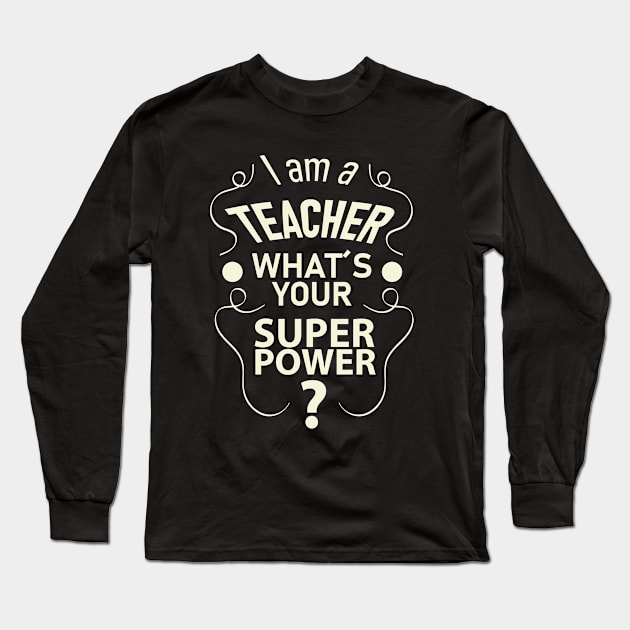 I am a teacher (light) Long Sleeve T-Shirt by ArteriaMix